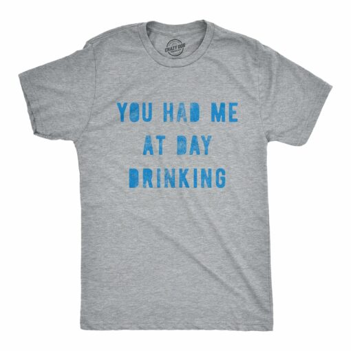 You Had Me At Day Drinking Men’s Tshirt