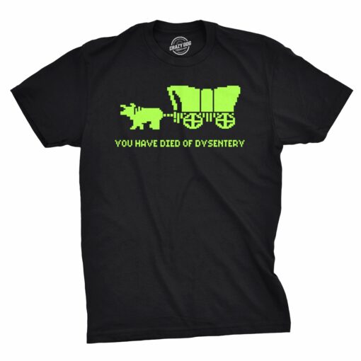 You Have Died Of Dysentery Men’s Tshirt