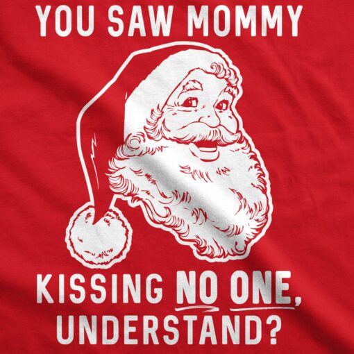 You Saw Mommy Kissing No One, Understand Men’s Tshirt