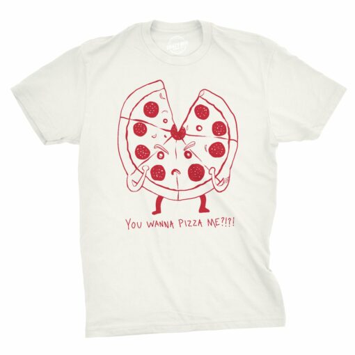 You Wanna Pizza Me!! Men’s Tshirt