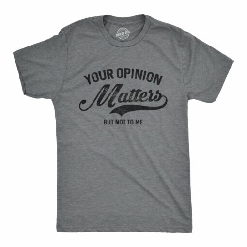 Your Opinion Matters Men’s Tshirt