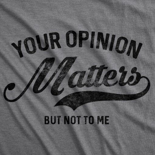 Your Opinion Matters Men’s Tshirt