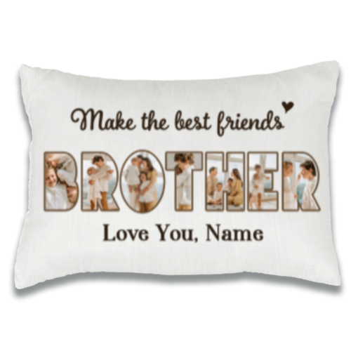 Brother Make The Best Friends Photo Pillow Personalized, Gifts For Brother, Gifts For Brothers From Sisters – Best Personalized Gifts For Everyone