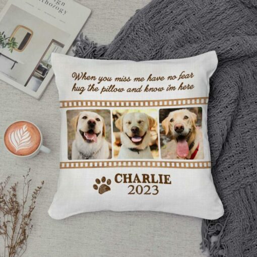 Customized Memorial Pillow For Dogs, Remembrance Gifts For Pets, When You Miss Me Have No Fear Hug The Pillow – Best Personalized Gifts For Everyone