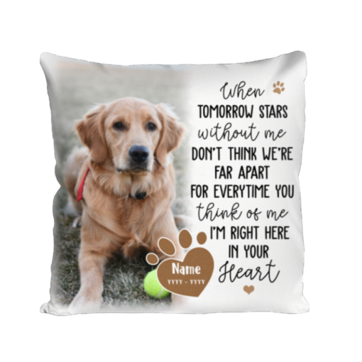 Dog Memorial Custom Throw Pillow, When Tomorrow Starts Without Me Pet Loss Gift, Dog Passing Away Gift – Best Personalized Gifts For Everyone