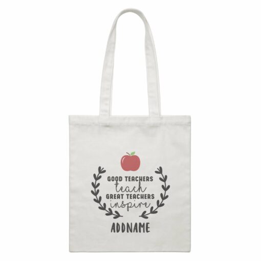 Great Teachers Good Teachers Teach Great Teachers Inspire Addname White Canvas Bag