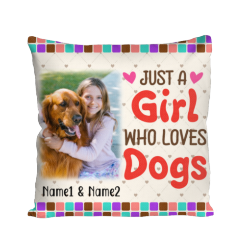 Just A Girl Who Loves Dogs Photo Pillow Personalized, Dog Lover Gifts For Her, Dog Mom Birthday Mothers Day Gifts – Best Personalized Gifts For Everyone