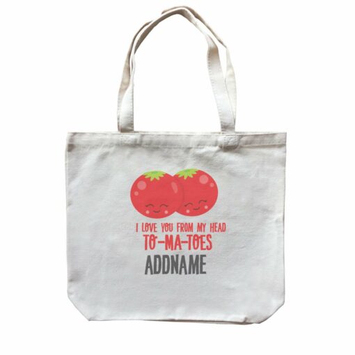 Love Food Puns I Love You From My Head TOMATOES Addname Canvas Bag