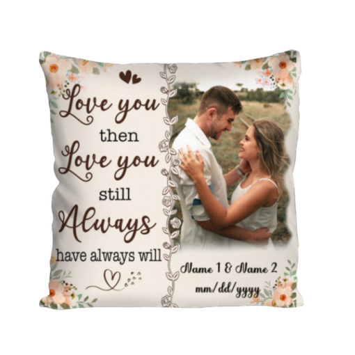 Love You Then Love You Still Wedding Photo Pillow Personalized, Gift For Wife On Wedding Day, Wife Gifts – Best Personalized Gifts For Everyone