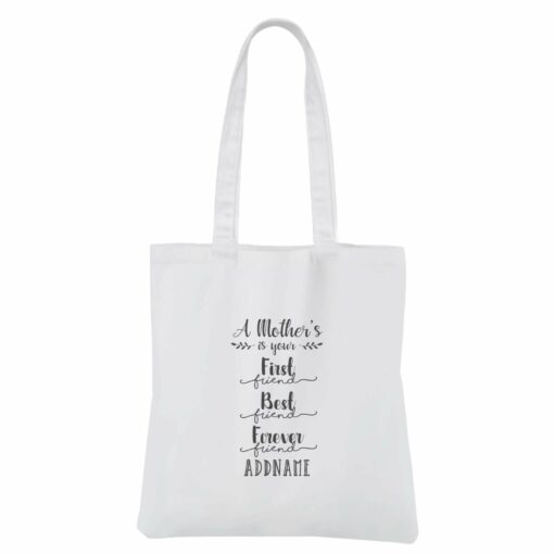 [MOTHER’S DAY 2021] A Mother’s Is Your First, Best, Forever Friend White Canvas Bag