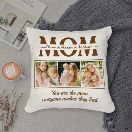 Personalised Mom Pillow With Photo And Names, Mothers Day Pillow For Mom, You Are The Mom Everyone Wishes They Had