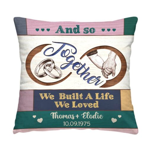 Personalized Couple Gift And So Together We Build A Life We Loved Pillow