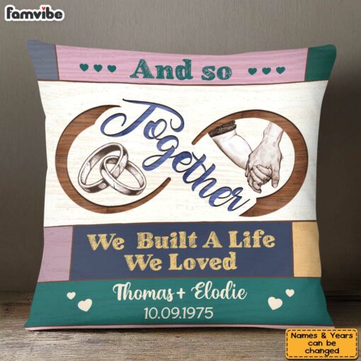 Personalized Couple Gift And So Together We Build A Life We Loved Pillow