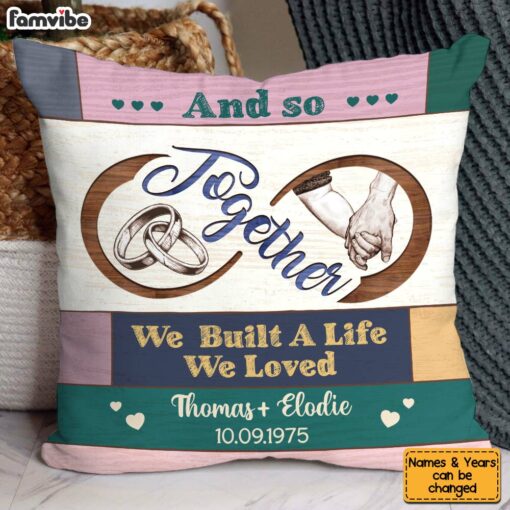 Personalized Couple Gift And So Together We Build A Life We Loved Pillow