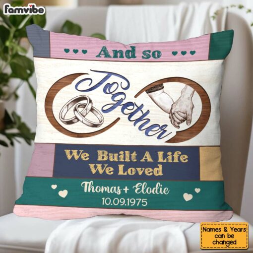 Personalized Couple Gift And So Together We Build A Life We Loved Pillow