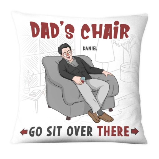 Personalized Dad’s Chair Go Sit Over There Pillow