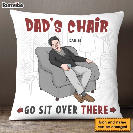 Personalized Dad’s Chair Go Sit Over There Pillow