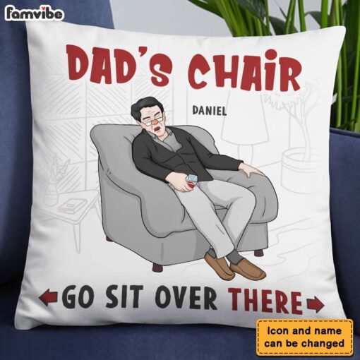 Personalized Dad’s Chair Go Sit Over There Pillow