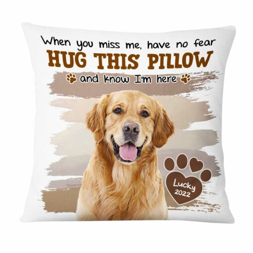 Personalized Dog Memorial Photo When You Miss Me Hug This Pillow