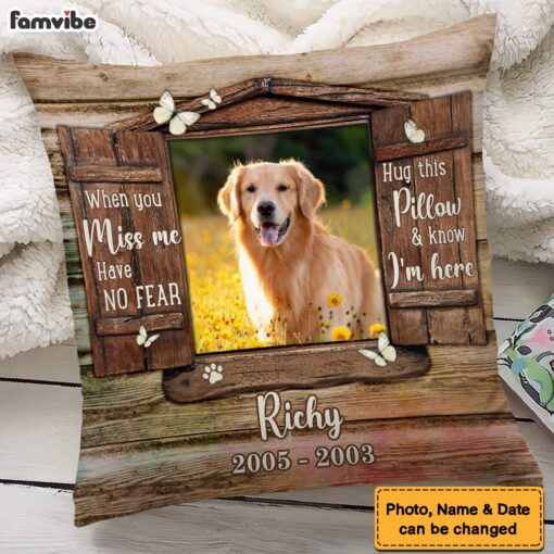 Personalized Dog Memorial When You Miss Me Have No Fear Pillow