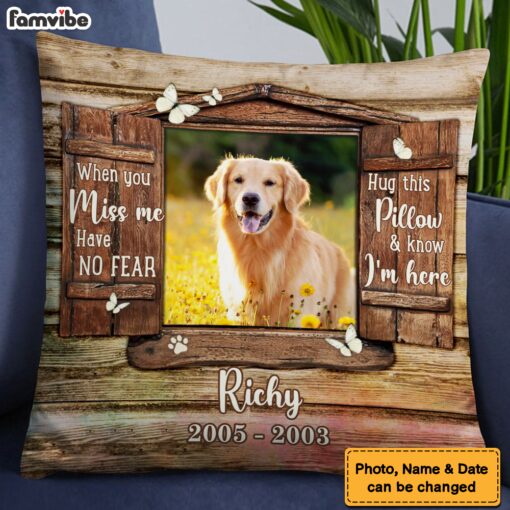 Personalized Dog Memorial When You Miss Me Have No Fear Pillow