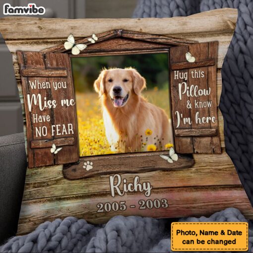 Personalized Dog Memorial When You Miss Me Have No Fear Pillow