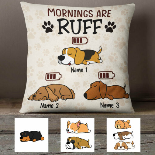 Personalized Dog Mornings Are Ruff Pillow