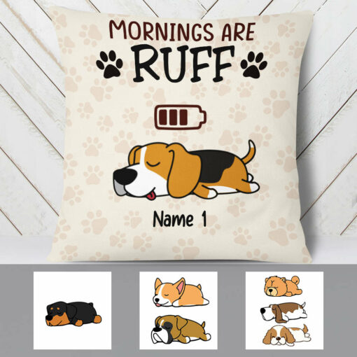 Personalized Dog Mornings Are Ruff Pillow