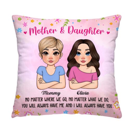 Personalized Gift For Daughter You Always Have Me And I Always Have You Pillow