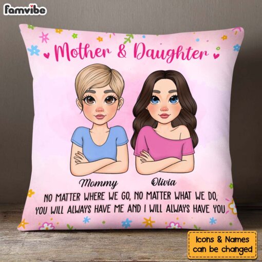 Personalized Gift For Daughter You Always Have Me And I Always Have You Pillow