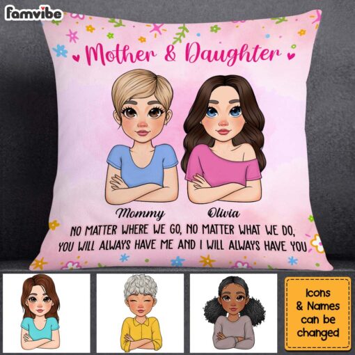 Personalized Gift For Daughter You Always Have Me And I Always Have You Pillow