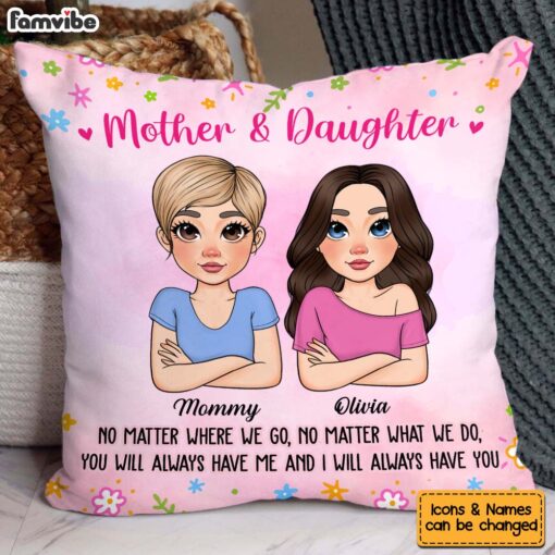 Personalized Gift For Daughter You Always Have Me And I Always Have You Pillow