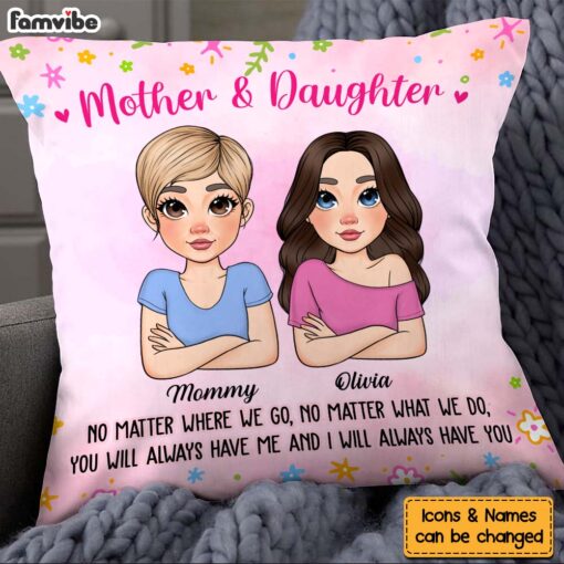 Personalized Gift For Daughter You Always Have Me And I Always Have You Pillow