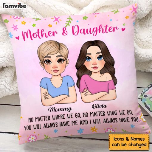 Personalized Gift For Daughter You Always Have Me And I Always Have You Pillow