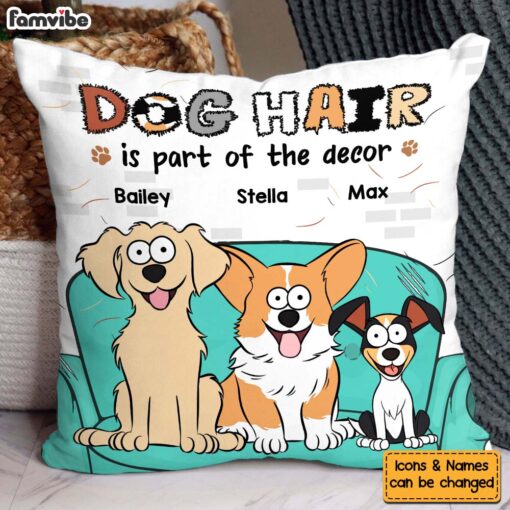 Personalized Gift For Dog Lover Dog Hair Is Part Of The Decor Pillow