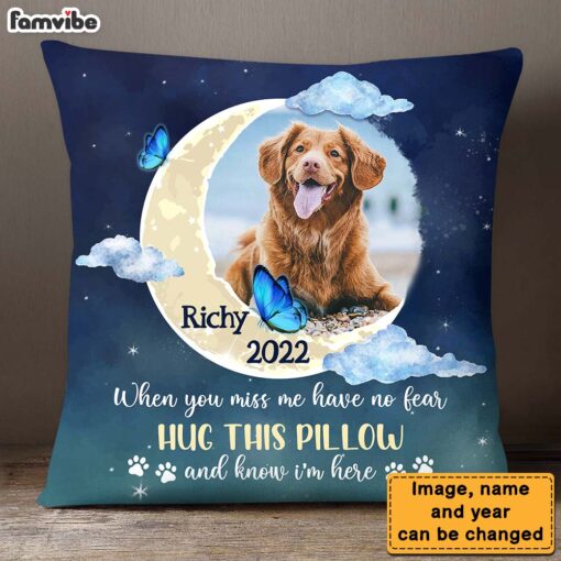 Personalized Gift For Dog Memorial Photo When You Miss Me Have No Fear Pillow