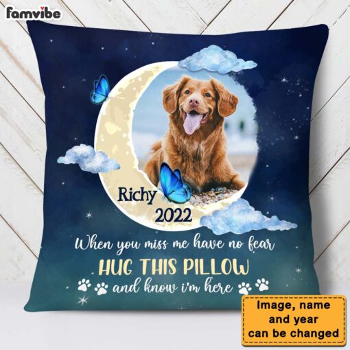 Personalized Gift For Dog Memorial Photo When You Miss Me Have No Fear Pillow