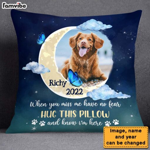 Personalized Gift For Dog Memorial Photo When You Miss Me Have No Fear Pillow