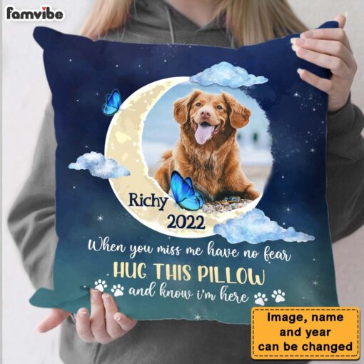 Personalized Gift For Dog Memorial Photo When You Miss Me Have No Fear Pillow