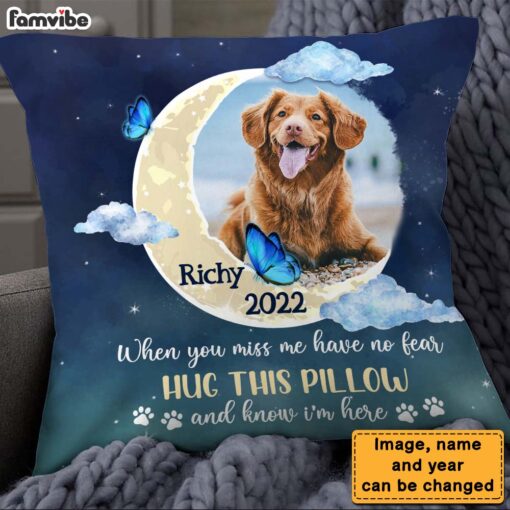 Personalized Gift For Dog Memorial Photo When You Miss Me Have No Fear Pillow