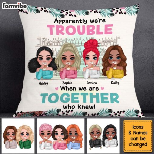 Personalized Gift For Friend We’re Trouble When We Are Together Pillow