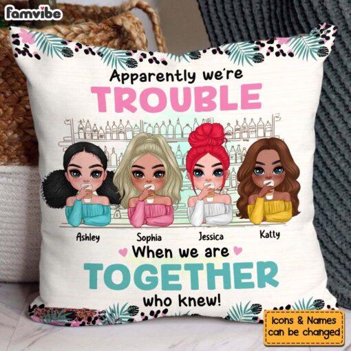 Personalized Gift For Friend We’re Trouble When We Are Together Pillow