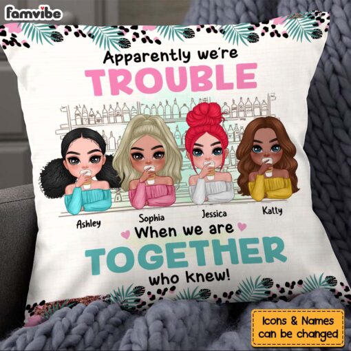 Personalized Gift For Friend We’re Trouble When We Are Together Pillow