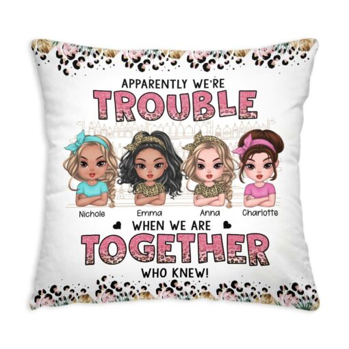 Personalized Gift For Friends Apparently Trouble When We Are Together Pillow