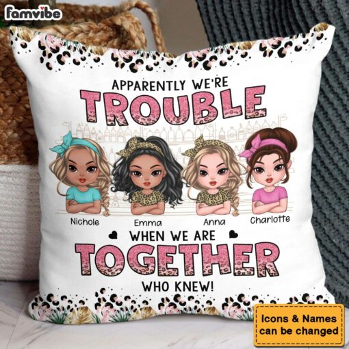 Personalized Gift For Friends Apparently Trouble When We Are Together Pillow