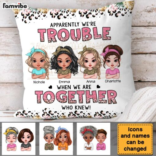 Personalized Gift For Friends Apparently Trouble When We Are Together Pillow