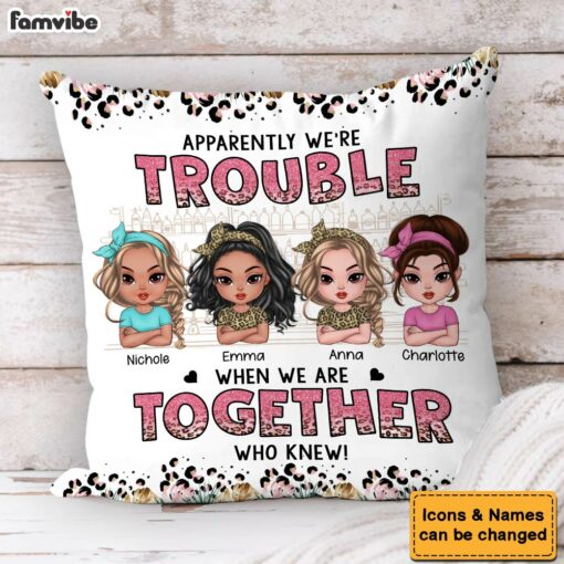 Personalized Gift For Friends Apparently Trouble When We Are Together Pillow