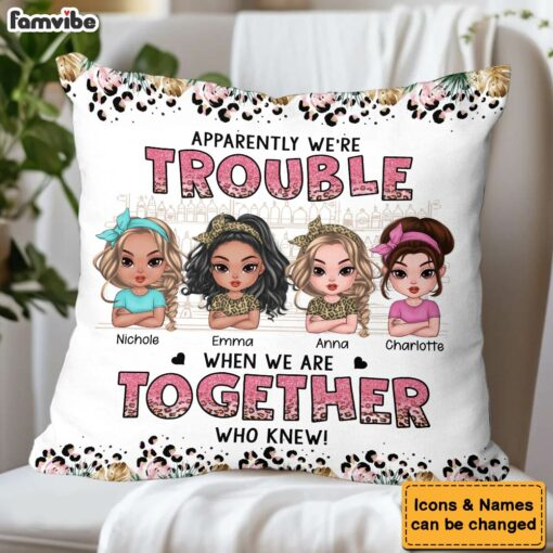 Personalized Gift For Friends Apparently Trouble When We Are Together Pillow