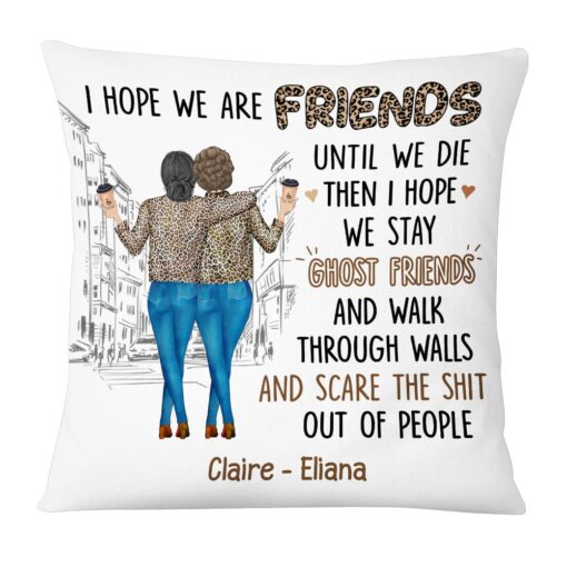 Personalized Gift For Friends I Hope We Are Friends Until Pillow