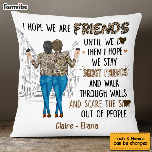 Personalized Gift For Friends I Hope We Are Friends Until Pillow